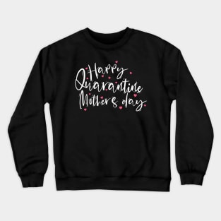 happy quarantined mothers day Crewneck Sweatshirt